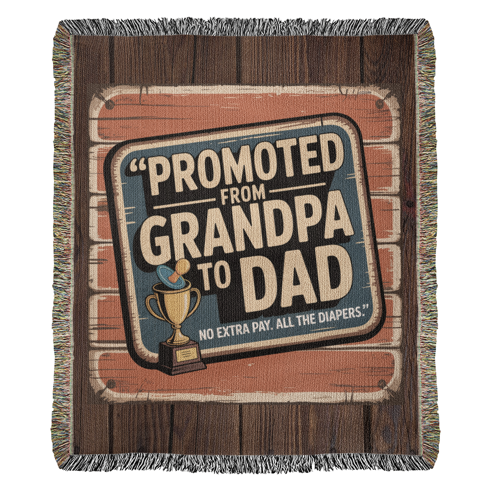Promoted from Grandpa to Dad – Funny Woven Throw Blanket