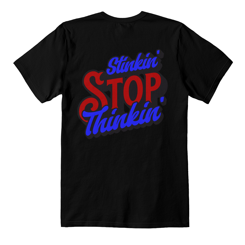 Stop Stinkin' Thinkin' Graphic Tee – Bold Back Print Statement Shirt (Black or White) - Bubble Gum Wink