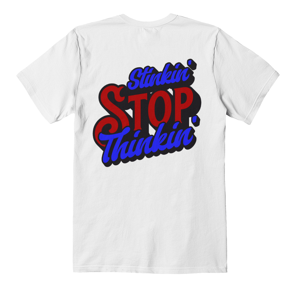Stop Stinkin' Thinkin' Graphic Tee – Bold Back Print Statement Shirt (Black or White) - Bubble Gum Wink