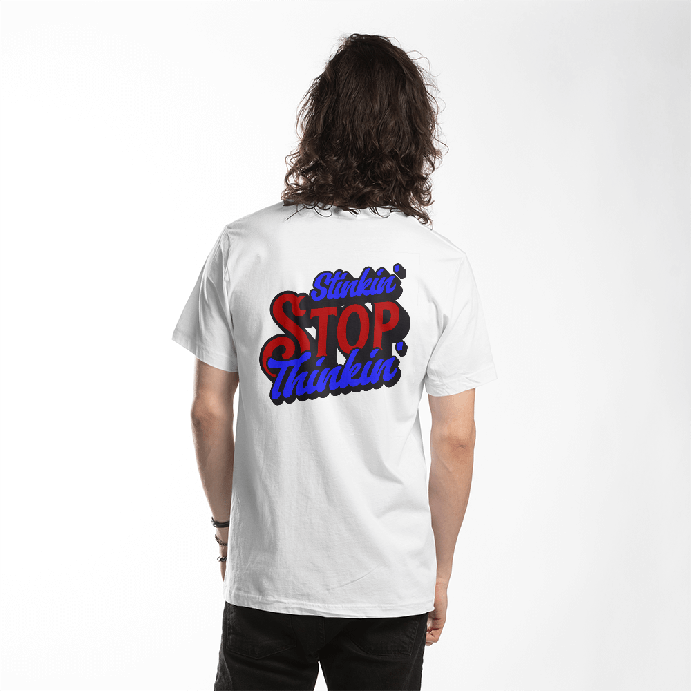 Stop Stinkin' Thinkin' Graphic Tee – Bold Back Print Statement Shirt (Black or White) - Bubble Gum Wink